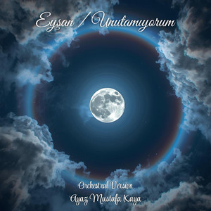 Ayaz Mustafa Kaya - Eyşan / Unutamıyorum (Orchestral Version)