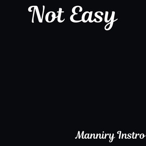 Not Easy by Manniry Instro
