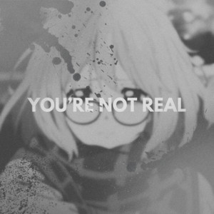 you're not real by marcøs