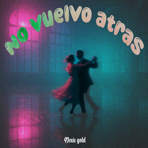 No Vuelvo Atras by Nexie gold