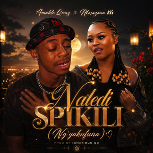 Naledi Spikili (Ng'yakufuna) ft Ignatious GD by Amahle Qwnz