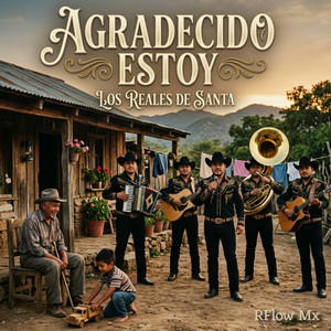 Agradecido Estoy by Los Reales de Santa, RFlow Mx
