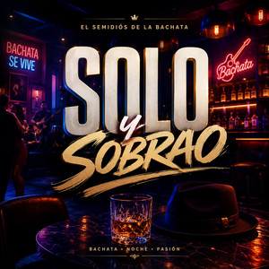 SOLO Y SOBRAO by El Semidios de la Bachata