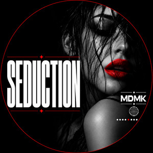 SEDUCTION by MDMK