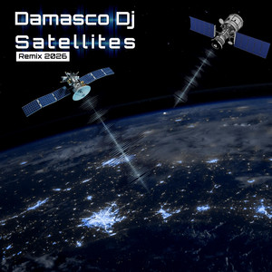 Satellites - Remix Version 2026 by Damasco Dj