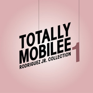 Totally Mobilee - Rodriguez Jr. Collection, Vol. 1 album cover