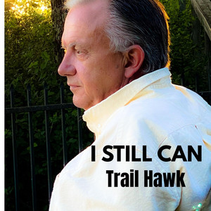 I Still Can by Trail Hawk