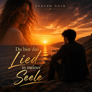 Du bist das Lied in meiner Seele by Avelio Noir