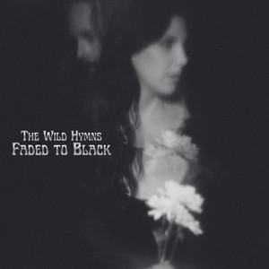 Faded to Black by The Wild Hymns