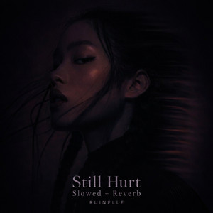 Still Hurt - Slowed + Reverb by Ruinelle