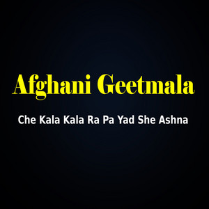 Afghani Geetmala - Che Kala Kala Ra Pa Yad She Ashna