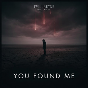 You Found Me by iwillreyne, CHRLY-K