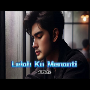 Lelah ku menanti by 4TCHAN