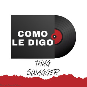 COMO LE DIGO by Thug Swagger