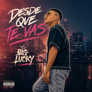 Desde que te vas by BIG LUCKY