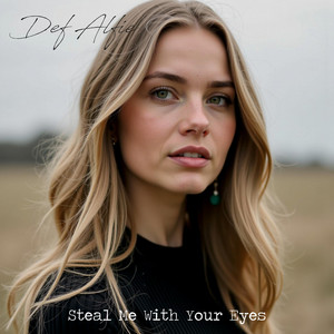 Steal Me With Your Eyes by Def Alfie