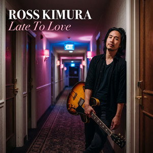 Late To Love by Ross Kimura
