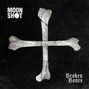 Broken Bones by Moon Shot