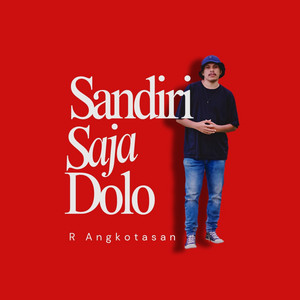 R Angkotasan - Sandiri Saja Dolo