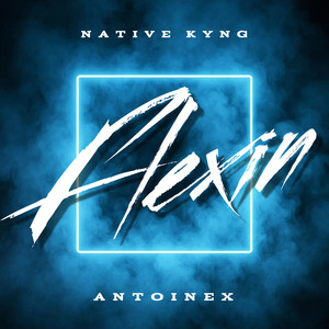 FLEXIN by Native Kyng, Antoinex