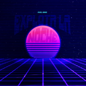 Explota la Noche by Axel Ignis