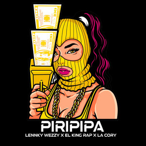 PIRIPIPA by Lennky Wezzy, El King Rap, La Cory