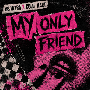 My Only Friend by 88 ULTRA, Cold Hart