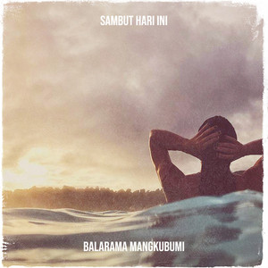 Balarama Mangkubumi - Sambut Hari Ini