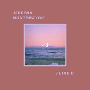I Like U by Jereena Montemayor
