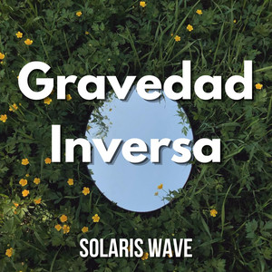 Gravedad Inversa by SOLARIS WAVE