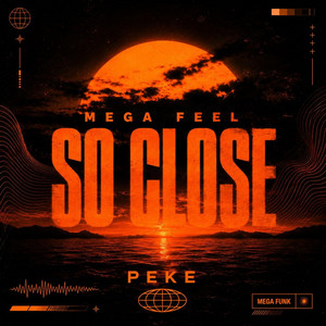 MEGA FEEL SO CLOSE by DJ PEKE