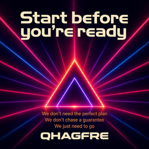 Start before you're ready by QHAGFRE