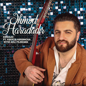 Əhməd Haradadır (feat. Xədicə Həsənova) [Eyni Adlı Filmdən]