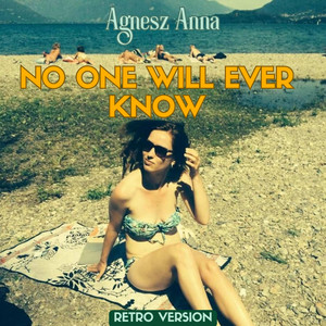 No One Will Ever Know - Retro Version by Agnesz Anna