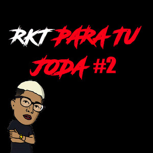 Rkt para Tu Joda #2 (feat. Tai, Danilo Montiel, May Creizy & Lexiz) [Remix]