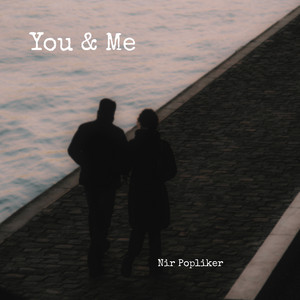 You & Me by ניר פופליקר
