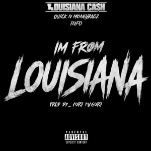 FROM LOUISIANA by Louisiana Ca$h, QuicknMoneybagz, INFO