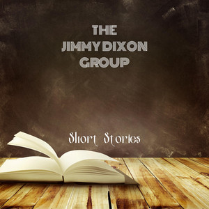 Short Stories by The Jimmy Dixon Group