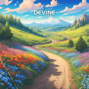 Devine by Liar Liar, O Flowers