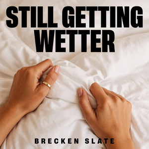 Still Getting Wetter by Brecken Slate