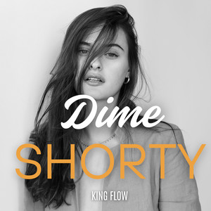 Dime Shorty by King Flow
