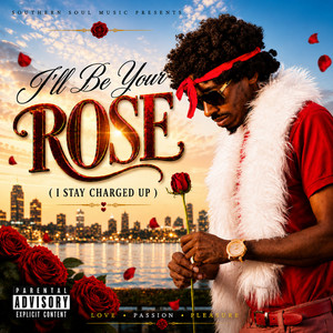 I'll Be Your Rose (I Stay Charged Up) by Contraband Slim