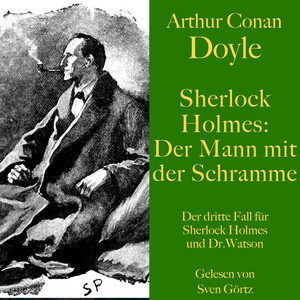 Sherlock Holmes: Der Mann mit der Schramme (Der dritte Fall für Sherlock Holmes und Dr. Watson)