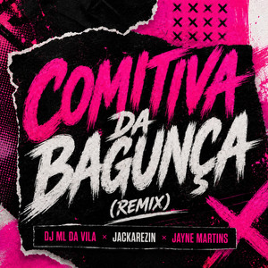 Comitiva da Bagunça - Remix by DJ ML da Vila, Jackarezin, Jayne Martins