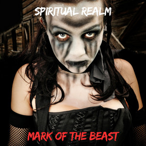 Mark Of The Beast by Spiritual Realm