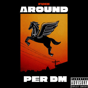 Fuck Around by Per DM