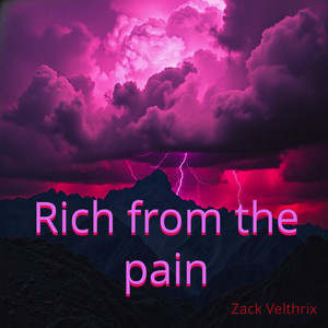 Rich from the pain by Zack Velthrix