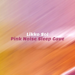 Pink Noise Sleep Cave by Likko Sol