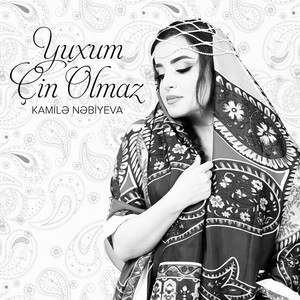 Kamilə Nəbiyeva - Yuxum Çin Olmaz