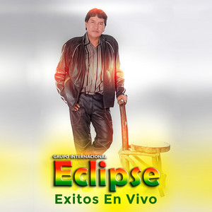 Grupo Internacional Eclipse - Ahora Te Arrepientes (En Vivo)